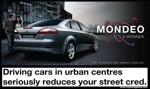Driving cars in urban centres seriously reduces your street cred.